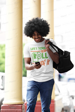 Load image into Gallery viewer, Life's Tough, Just Roll with It T-shirt
