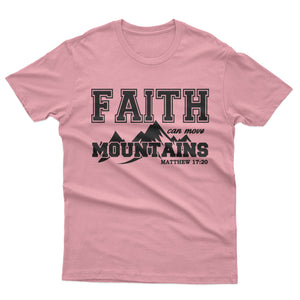 Faith Can Move Mountain - T-shirt