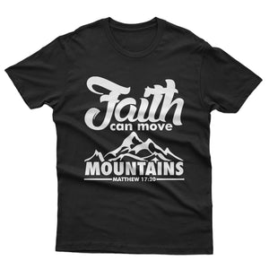 Faith Can Move Mountain - T-shirt