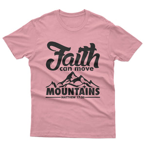 Faith Can Move Mountain - T-shirt