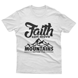 Faith Can Move Mountain - T-shirt