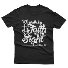 Load image into Gallery viewer, We walk by Faith not by Sight - T-shirt