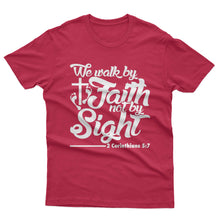 Load image into Gallery viewer, We walk by Faith not by Sight - T-shirt