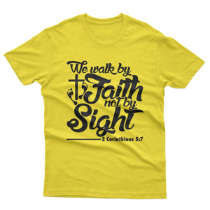 We walk by Faith not by Sight - T-shirt