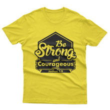 Load image into Gallery viewer, Be Strong and Couregeous - T-shirt