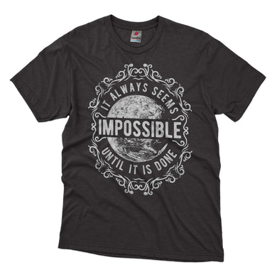 Always Seems Imposible Until Its Done - Distressed Design Tshirt