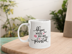 Bloom Where You Are Planted