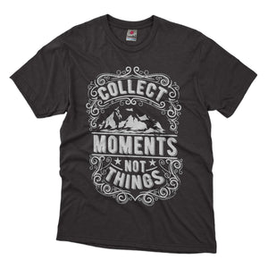 Collect Moments Not Things - Distressed Design Tshirt