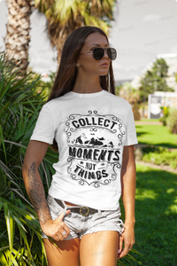 Collect Moments Not Things - Distressed Design Tshirt