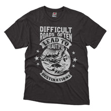 Load image into Gallery viewer, Difficult Roads Often Lead To Beautiful Destination - Distressed Design Tshirt