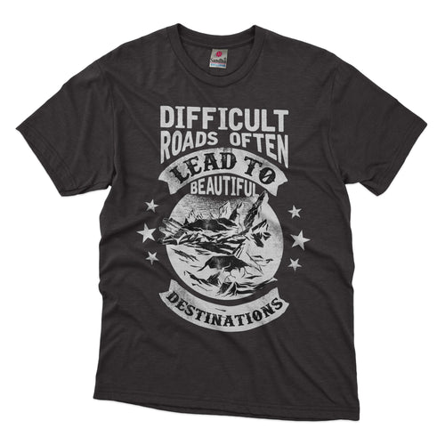 Difficult Roads Often Lead To Beautiful Destination - Distressed Design Tshirt