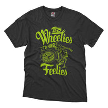 Load image into Gallery viewer, Do Wheelies To Forget Your Feelies T-shirt Design