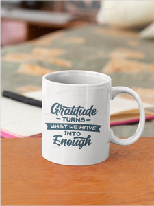 Gratitude Turns What We Have Into Enough