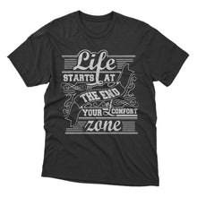 Load image into Gallery viewer, Life Start at the End of Your Comfort Zone T-shirt