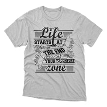 Load image into Gallery viewer, Life Start at the End of Your Comfort Zone T-shirt