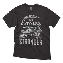 Load image into Gallery viewer, Life Doesnt Get Easier, You Just Get Stronger - Distressed Design T-shirt