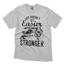 Load image into Gallery viewer, Life Doesnt Get Easier, You Just Get Stronger - Distressed Design T-shirt