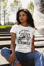 Load image into Gallery viewer, Life Doesnt Get Easier, You Just Get Stronger - Distressed Design T-shirt