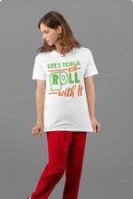 Load image into Gallery viewer, Life&#39;s Tough, Just Roll with It T-shirt