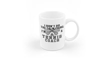 Load image into Gallery viewer, I Don&#39;t Keep Calm Tennis Coach Mug - Funny Mug for Tennis Coaches