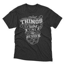 Load image into Gallery viewer, Things Take Time T-shirt Design