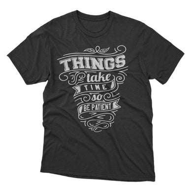 Things Take Time T-shirt Design