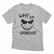 Load image into Gallery viewer, Why So Serious Design Tshirt