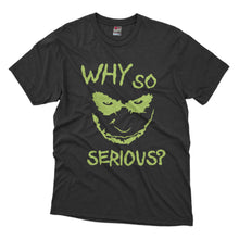 Load image into Gallery viewer, Why So Serious Design Tshirt