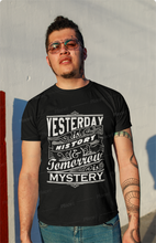 Load image into Gallery viewer, Yesterday is History Tomorrow is Mystery T-shirt design